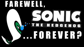 Farewell, Sonic... Forever?