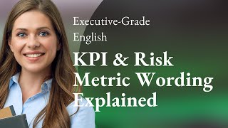 Executive-Grade English: KPI & Risk Metric Wording Explained