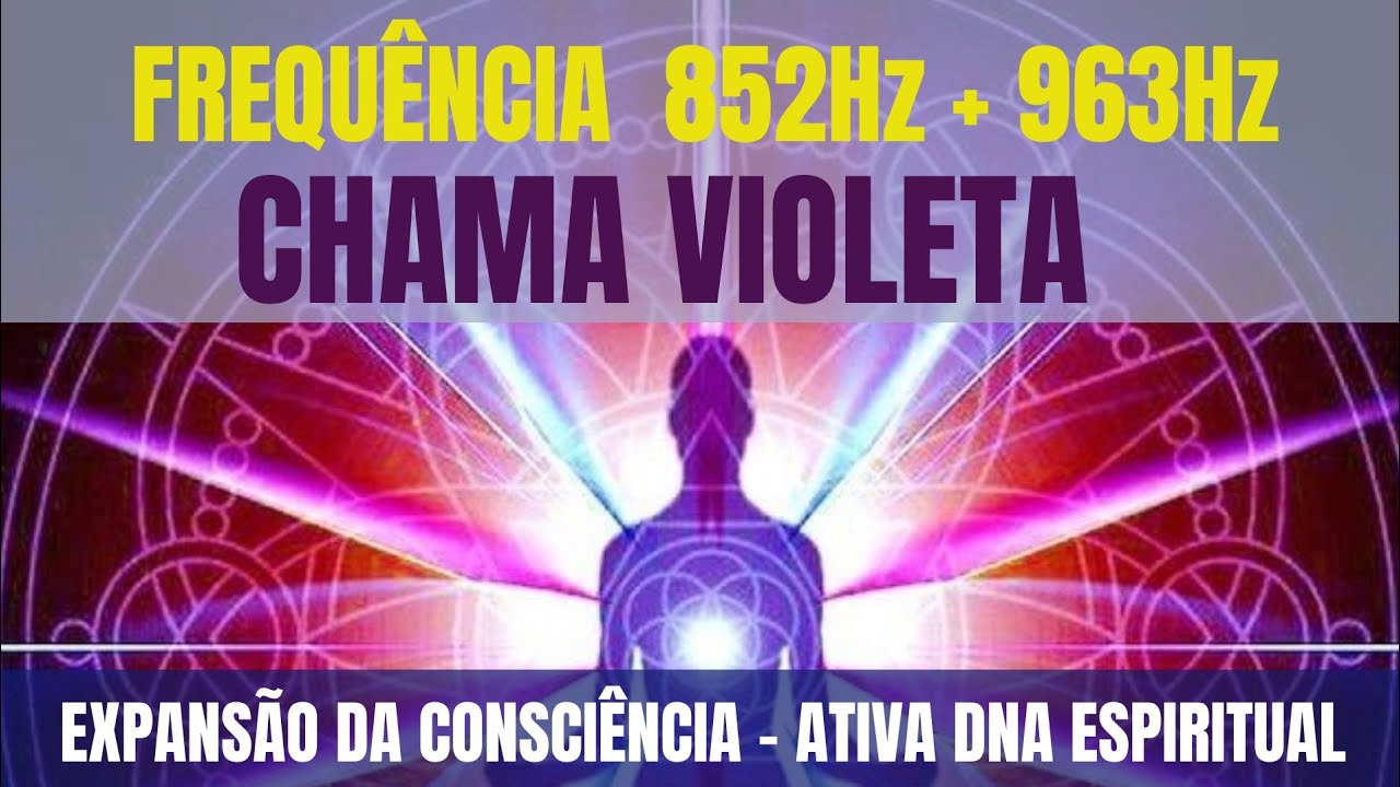 FREQUÊNCIA DE CURA 852HZ + 963Hz  - CHAMA VIOLETA | ATIVA DNA ESPIRITUAL |