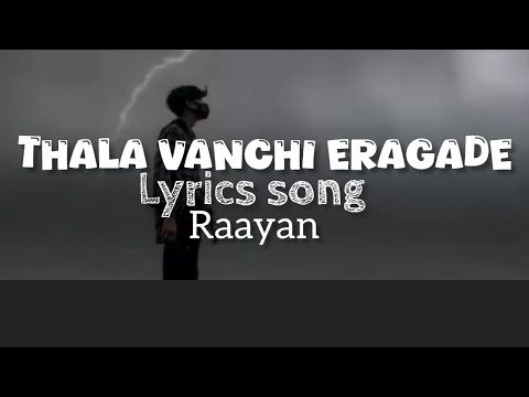 Thala vanchi eragade|| Raayan||lyrics song||Dhanush||lyricsgirltelugu|| must watch