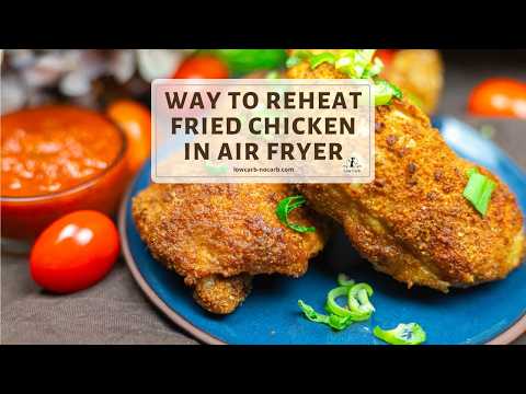 Easy Way To Reheat Fried Chicken in Air Fryer