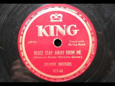 BLUES STAY AWAY FROM ME by The Delmore Brothers BLUEGRASS