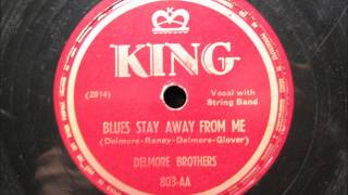 BLUES STAY AWAY FROM ME by The Delmore Brothers BLUEGRASS