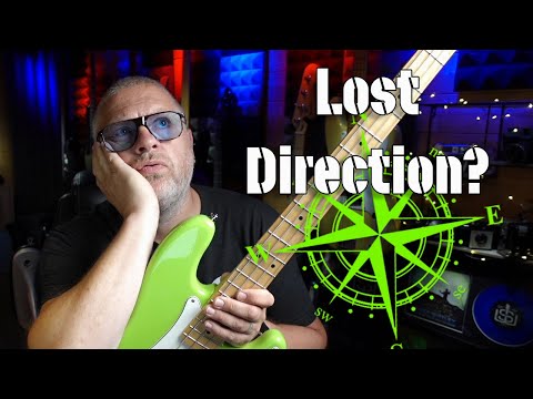 Have you lost direction with your bass playing ?