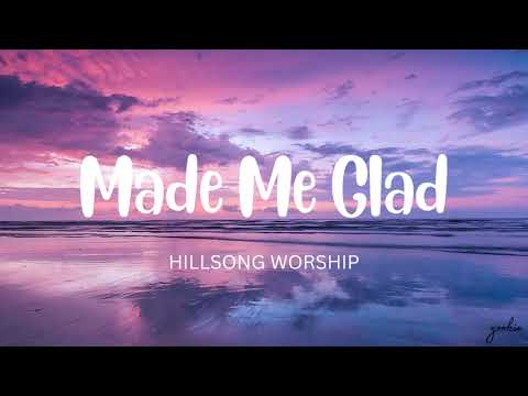 Made Me Glad-HillSong Worship(Lyrics)