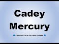 How To Pronounce Cadey Mercury