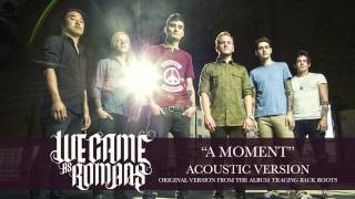 We Came As Romans &quot;A Moment&quot; (Acoustic)