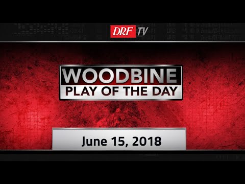 Woodbine Play of the Day - Race 6 - June 15, 2018