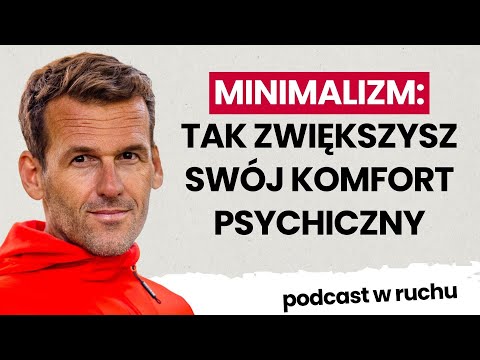 Minimalizm jako sposób na zwiększenie komfortu psychicznego | Mateusz Kusznierewicz