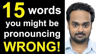 15 Words You Might Be Pronouncing WRONG! - Commonly Mispronounced English Words