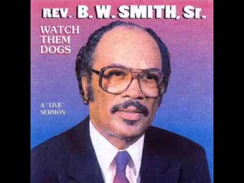 B.W. Smith - Watch Them Dogs (Full Classic Sermon)