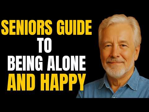 Seniors' Guide to Being Alone and Happy | How to Enjoy Life After 60 Without Feeling Lonely