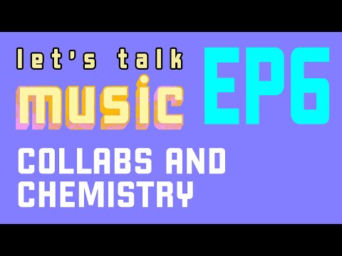 Let's Talk Music. Episode 6 - Creative Collaboration and Chemistry