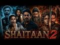 SHAITAAN 2 Horror Movie Ajay Devgan Nawazuddin Siddiqui Latest Bollywood Vashikaran Movie 2026