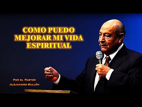 , title : 'COMO PUEDO MEJORAR MI VIDA ESPIRITUAL   Por el Pastor Alejandro Bullón'