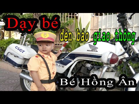 Dạy bé đèn báo giao thông - Bé Hồng Ân