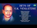 Hits Of G K Venkatesh Chinnada Mallige Hoove Aadisinodu Beelisinodu Ninade Nenapu Dinavu