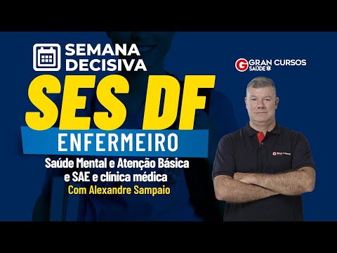 Semana Decisiva SES DF-Enfermeiro |Saúde Mental, Atenção Básica e SAE com Alexandre Sampaio
