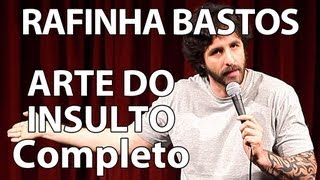 RAFINHA BASTOS EM A ARTE DO INSULTO (COMPLETO)
