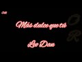 Más dulce que tú-Leo Dan-con Letra