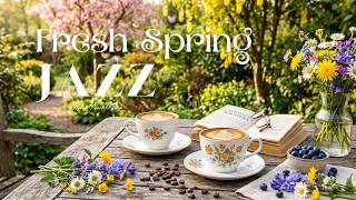 Fresh Spring Jazz ☕ Elegant Bossa Nova for Work, Study & Positive Mood
