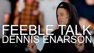 DENNIS ENARSON - FEEBLE TALK video