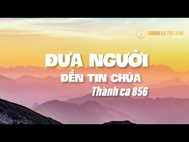 THÁNH CA 856 | ĐƯA NGƯỜI ĐẾN TIN CHÚA | KARAOKE THÁNH CA TIN LÀNH