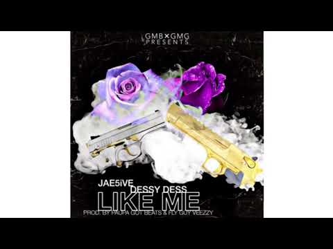 Dessy Dess X Jae5ive - Like Me ( Prod. By PaupaGotBeats X FlyGuyVeezy )