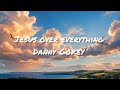 Danny Gokey - Jesus over everything (Lyrics)