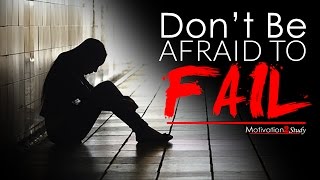 DON&#39;T BE AFRAID TO FAIL - Study Motivation 2017