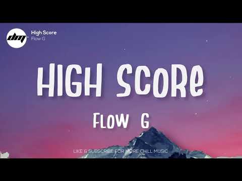 FLOW G - HIGH SCORE (Lyrics) | Flow G Lyrics