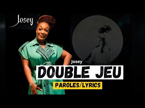 JOSEY Double Jeu ( Paroles / Lyrics )