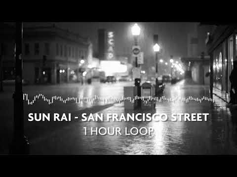 Sun Rai - San Francisco Street (1 Hour Loop)