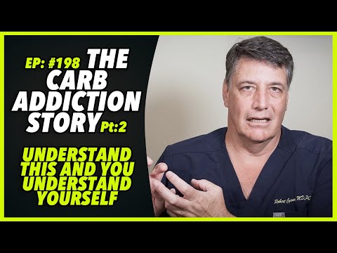 Ep:198 THE CARB ADDICTION STORY Pt:2: UNDERSTAND THIS AND YOU UNDERSTAND YOURSELF - by Robert Cywes