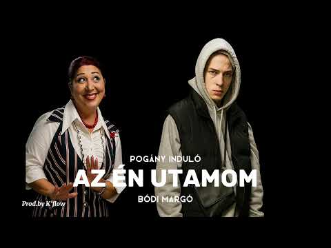 Bódi Margó x Pogány Induló - Az Én Utamon (Prod.by K’flow)