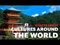 10 Interesting Facts About Different Cultures Around the World!