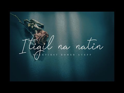 Itigil na natin - Mackfirst | Koneb | Ayeff ( Prodby: Clinxy Beats )