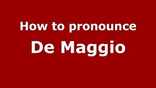 How to pronounce De Maggio
