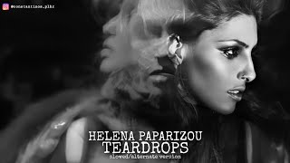 Helena Paparizou - Teardrops (Slowed/Alternate Version)