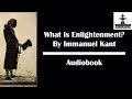 Immanuel Kant - What Is Enlightenment? (Audiobook 2021)