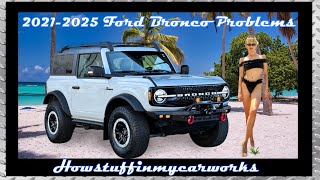 Ford Bronco 6th Gen 2021 to 2025 Common problems, defects, issues, recalls and complaints