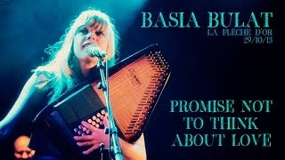 Basia Bulat  - Promise Not To Think About Love (live at La Flèche d&#39;Or 2013)