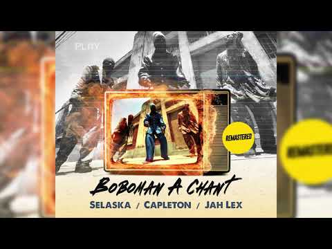 Bobaman a chant (audio)  * Capleton * Jah Lex * Selaska