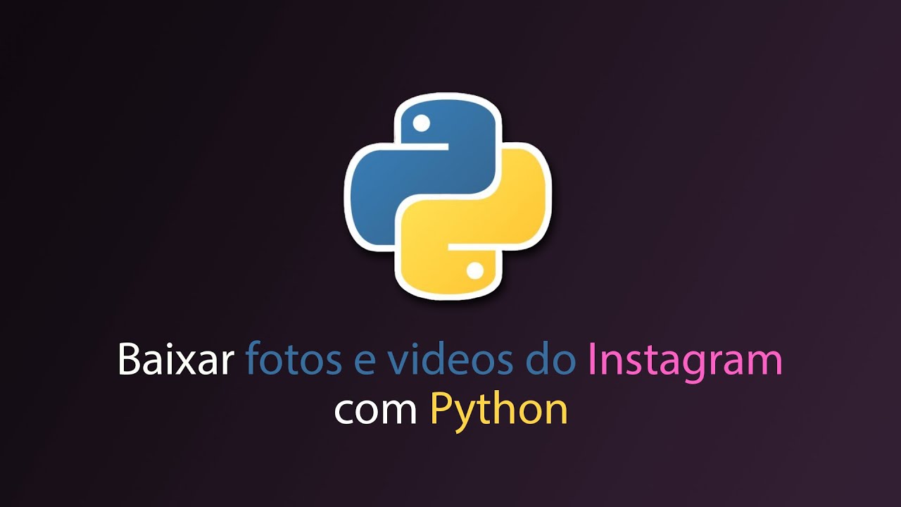 Baixando fotos e videos do Instagram com Python.