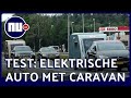 Kun je op vakantie met een elektrische auto en een caravan? | NU.nl