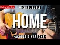 Home [Karaoke Acoustic] - Michael Buble [Slow Version | HQ Audio]