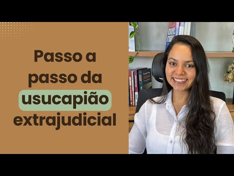 Passo a passo da usucapião extrajudicial 