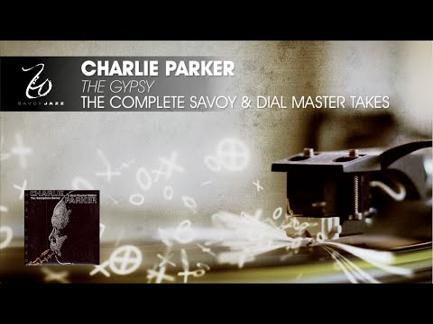 Charlie Parker - The Gypsy - The Complete Savoy & Dial Master Takes