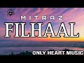 MITRAZ Filhaal Full Song Lyrics Music Mitraz Official Song Mitrazmusic
