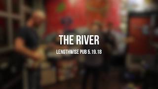 The River - Lonely Avenue at Lengthwise Pub 5.19.18